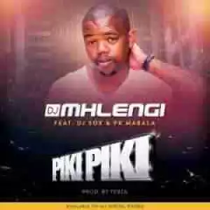 DJ Mhlengi - Piki Piki Ft. DJ Sox & PK Mabala